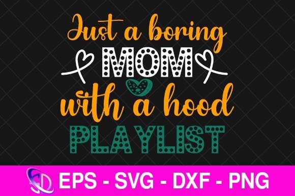 Boring Mom Hood Playlist: Graphics for Crafts