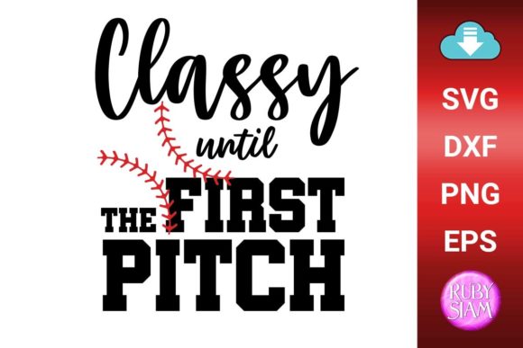 Classy Until First Pitch, Baseball Mom Graphics