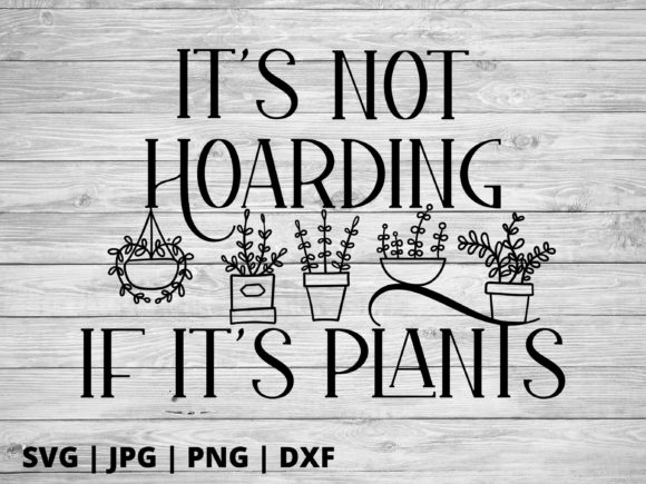 Its Not Hoarding if Its Plants: Graphics for Crafts