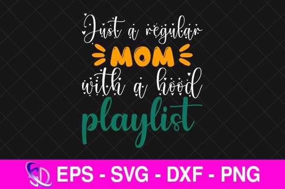 Just a Regular Mom Hood Playlist: Graphics for Crafts