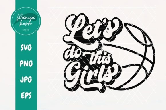 Let's Do This Girls Basketball Graphics for Crafts