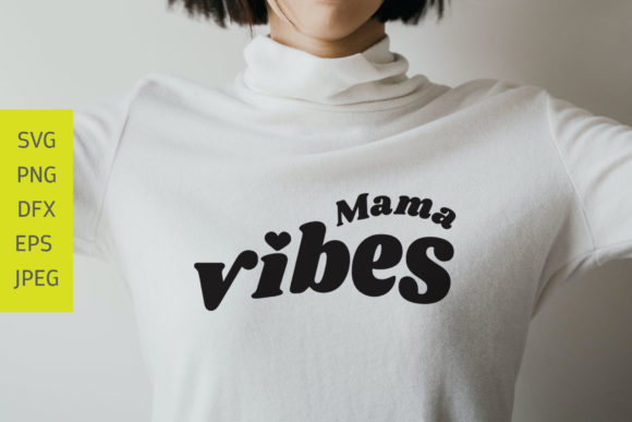 Mama Vibes Svg: Elevating Crafts and Graphics