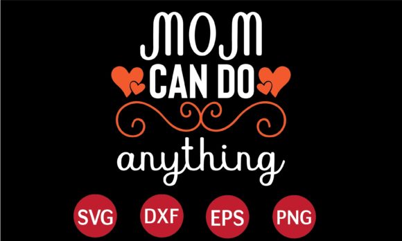 Mom Can Do Anything SVG: Graphics for Crafts & Brands