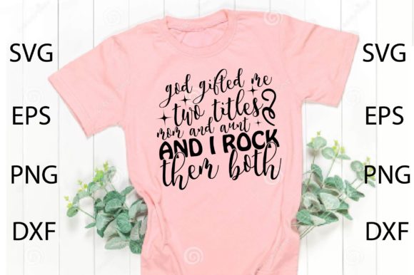 Review: God Gifted Me Two Titles Mom and Aunt SVG