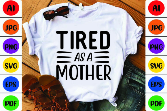 Tired As a Mother Graphics and Crafts